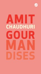 Amit Chaudhuri - Gourmandises